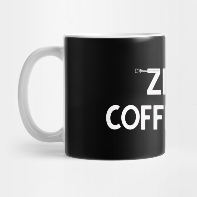 zip it - coffee first by Kingrocker Clothing